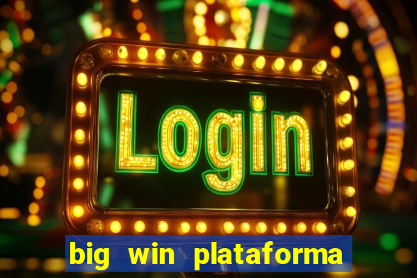 big win plataforma de jogos